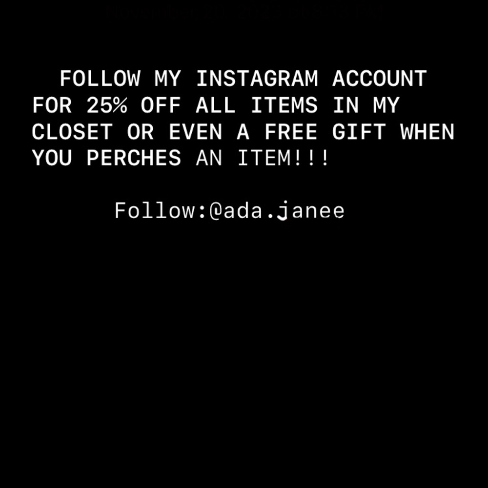 Follow my instagram!!! To receive a free gift + 25% off of anything in my closet
